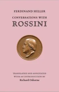 Conversations with Rossini (Hiller Ferdinand)(Pevná vazba)