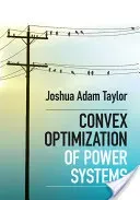 Convex Optimization of Power Systems (Taylor Joshua Adam)(Pevná vazba)