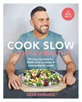 Cook Slow: Light & Healthy: 90 Easy Recipes for Both Slow Cookers & Conventional Ovens (Edwards Dean)(Paperback)
