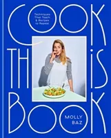 Cook This Book - Techniques That Teach and Recipes to Repeat (Baz Molly)(Pevná vazba)
