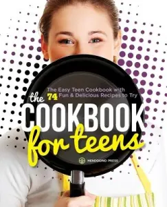 Cookbook for Teens: The Easy Teen Cookbook with 74 Fun & Delicious Recipes to Try (Orr Tamra)(Paperback)