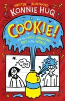 Cookie! (Book 1): Cookie and the Most Annoying Boy in the World (Huq Konnie)(Pevná vazba)