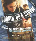 Cookin' Up a Storm: Stories and Recipes from Sea Shepherd's Anti-Whaling Campaigns (Dakin Laura)(Paperback)