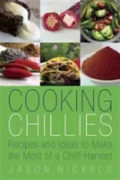 Cooking Chillies - Recipes and Ideas to Make the Most of a Chilli Harvest (Nickels Jason)(Paperback / softback)