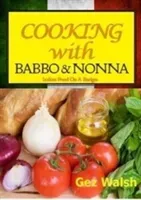 Cooking with Babbo and Nonna - Italian (and Other) Family Food on a Budget (Walsh Gez)(Paperback / softback)