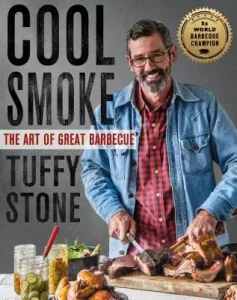 Cool Smoke: The Art of Great Barbecue (Stone Tuffy)(Pevná vazba)