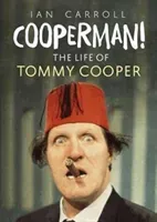 Cooperman! the Life of Tommy Cooper (Carroll Ian)(Pevná vazba)
