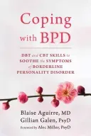 Coping with BPD: DBT and CBT Skills to Soothe the Symptoms of Borderline Personality Disorder (Aguirre Blaise)(Paperback)