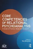 Core Competencies of Relational Psychoanalysis: A Guide to Practice, Study and Research (Barsness Roy E.)(Paperback)