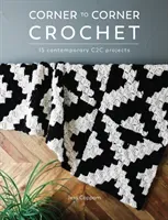 Corner to Corner Crochet: 15 Contemporary C2c Projects (Coppom Jess)(Paperback)