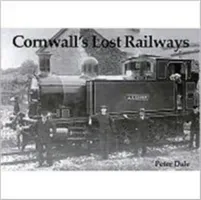 Cornwall's Lost Railways (Dale Peter)(Paperback / softback)