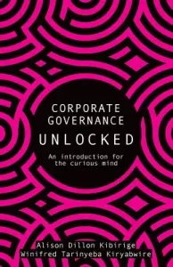 Corporate Governance Unlocked (Dillion Kibirige Alison)(Paperback / softback)