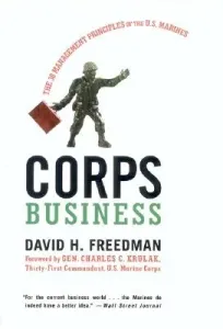 Corps Business: The 30 Management Principles of the U.S. Marines (Freedman David H.)(Paperback)
