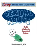 Cory Helps Kids Cope With Sexual Abuse - Playful Activities for Traumatized Children (Lowenstein Liana)(Paperback / softback)