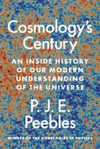 Cosmology's Century: An Inside History of Our Modern Understanding of the Universe (Peebles P. J. E.)(Pevná vazba)