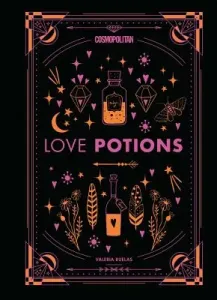 Cosmopolitan Love Potions, 1: Magickal (and Easy!) Recipes to Find Your Person, Ignite Passion, and Get Over Your Ex (Ruelas Valeria)(Pevná vazba)