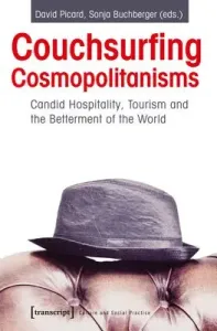 Couchsurfing Cosmopolitanisms: Can Tourism Make a Better World? (Picard David)(Paperback)