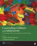 Counseling Children and Adolescents: Connecting Theory, Development, and Diversity (Smith-Adcock Sondra)(Paperback)