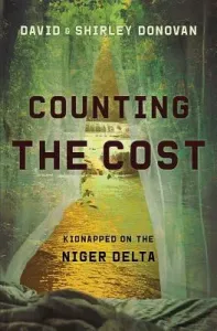 Counting the Cost: Kidnapped in the Niger Delta (Donovan David)(Paperback)