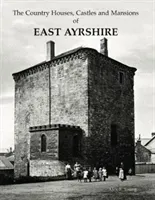 Country Houses, Castles and Mansions of East Ayrshire (Young Alex F.)(Paperback / softback)