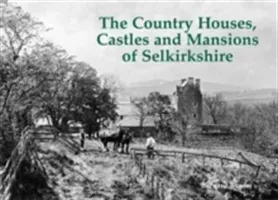 Country Houses, Castles and Mansions of Selkirkshire (Byrom Bernard)(Paperback / softback)