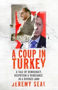 Coup in Turkey - A Tale of Democracy, Despotism and Vengeance in a Divided Land (Seal Jeremy)(Pevná vazba)