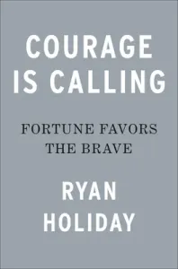 Courage Is Calling: Fortune Favors the Brave (Holiday Ryan)(Pevná vazba)