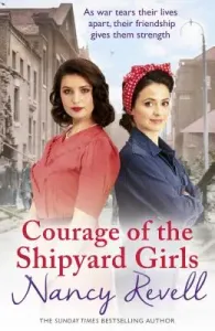 Courage of the Shipyard Girls: Shipyard Girls 6 (Revell Nancy)(Paperback)