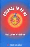 Courage To Be Me - Living with Alcoholism (Publishing Hazelden)(Paperback / softback)