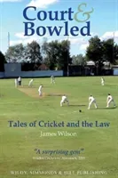 Court and Bowled: Tales of Cricket and the Law (Wilson James)(Paperback / softback)