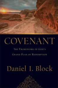 Covenant: The Framework of God's Grand Plan of Redemption (Block Daniel I.)(Pevná vazba)