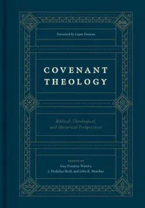 Covenant Theology: Biblical, Theological, and Historical Perspectives (Waters Guy P.)(Pevná vazba)