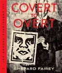 Covert to Overt: The Under/Overground Art of Shepard Fairey (Fairey Shepard)(Pevná vazba)