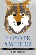 Coyote America: A Natural and Supernatural History (Flores Dan)(Paperback)