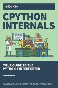 CPython Internals: Your Guide to the Python 3 Interpreter (Shaw Anthony)(Paperback)