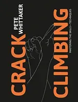 Crack Climbing - Mastering the skills & techniques (Whittaker Pete)(Paperback / softback)