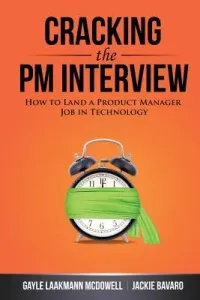 Cracking the PM Interview: How to Land a Product Manager Job in Technology (McDowell Gayle Laakmann)(Paperback)