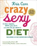 Crazy Sexy Diet: Eat Your Veggies, Ignite Your Spark, and Live Like You Mean It! (Carr Kris)(Paperback)