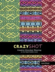 Crazyshot!-Creative Overshot Weaving on the Rigid Heddle Loom (Wood Myra)(Paperback)