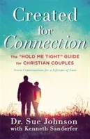 Created for Connection: The Hold Me Tight Guide for Christian Couples (Sanderfer Kenneth)(Pevná vazba)