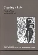 Creating a Life - Finding Your Individual Path (Hollis James)(Paperback / softback)