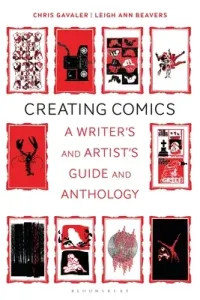 Creating Comics: A Writer's and Artist's Guide and Anthology (Gavaler Chris)(Paperback)