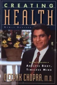 Creating Health: How to Wake Up the Body's Intelligence (Chopra Deepak)(Paperback)