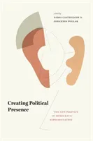 Creating Political Presence: The New Politics of Democratic Representation (Castiglione Dario)(Pevná vazba)