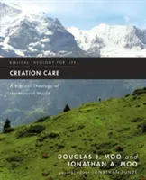 Creation Care: A Biblical Theology of the Natural World (Moo Douglas J.)(Paperback)