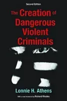 Creation of Dangerous Violent Criminals (Athens Lonnie H)(Paperback / softback)