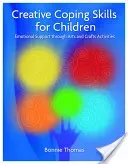 Creative Coping Skills for Children: Emotional Support Through Arts and Crafts Activities (Thomas Bonnie)(Paperback)
