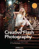 Creative Flash Photography: Great Lighting with Small Flashes: 40 Flash Workshops (Gockel Tilo)(Paperback)