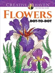Creative Haven Flowers Dot-To-Dot Coloring Book (Roytman Arkady)(Paperback)