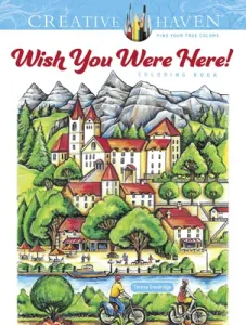 Creative Haven Wish You Were Here! Coloring Book (Goodridge Teresa)(Paperback)